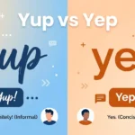 Yup vs Yep